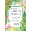Creating a Garden Retreat: An Artist's Guide to Planting an Outdoor Sanctuary - Hardcover