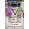Transforming Autism: How One Boy's Life Was Renewed - Paperback