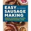 Easy Sausage Making: Essential Techniques and Recipes to Master Making Sausages at Home - Paperback