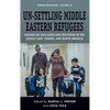 Un-Settling Middle Eastern Refugees: Regimes of Exclusion and Inclusion in the Middle East, Europe, and North America - Paperback