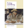 Eating and Being: A History of Ideas about Our Food and Ourselves - Hardcover