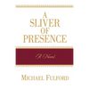 A Sliver of Presence - Paperback