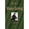 The Art of Money Getting: Golden Rules for Making Money - Paperback