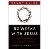 52 Weeks with Jesus: Fall in Love with the One Who Changed Everything - Paperback