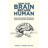 How Our Brain Became Human: Genes, Environment, Microbiome, Social Life and Their Interactions - Hardcover
