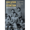 Education for Extinction: American Indians and the Boarding School Experience, 1875-1928 - Paperback