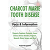 Charcot Marie Tooth Disease: Diagnosis, Symptoms, Treatment, Causes, Doctors, Nervous Disorders, Prognosis, Research, History, Surgery, and More! F - Paperback