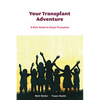 Your Transplant Adventure: A Kids Guide to Organ Transplant - Paperback