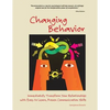 Changing Behavior: Immediately Transform Your Relationships with Easy to Learn, Proven Communication Skills (Black and White edition) - Paperback
