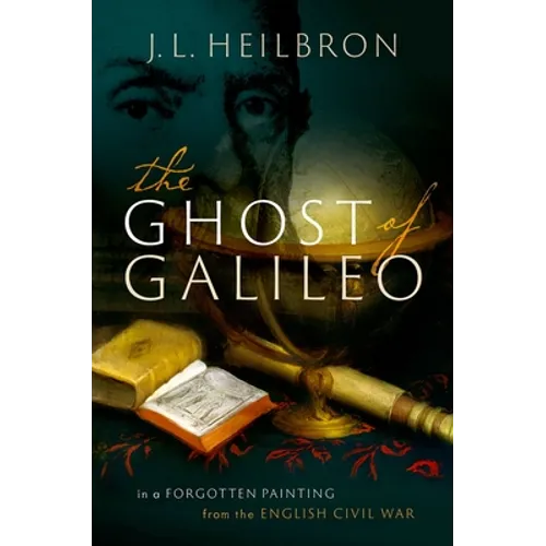 The Ghost of Galileo: In a Forgotten Painting from the English Civil War - Hardcover