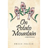On Potato Mountain: A Chilcotin Saga - Paperback