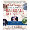 Rob Neyer's Big Book of Baseball Blunders: A Complete Guide to the Worst Decisions and Stupidest Moments in Baseball History - Paperback