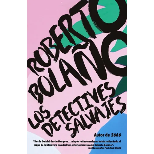 Los Detectives Salvajes / The Savage Detectives: Spanish-Language Edition of the Savage Detectives - Paperback