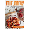 Anti Inflammatory Diet Cookbook for Beginners: 10 rules for the Anti-Inflammatory Diet + 35 recipes - Paperback