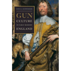 Gun Culture in Early Modern England - Hardcover