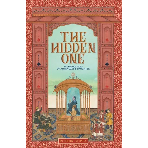 The Hidden One - The Untold Story of Aurengzeb's Daughter - Paperback