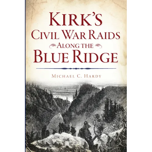Kirk's Civil War Raids Along the Blue Ridge - Paperback