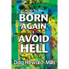How to be Born Again and avoid Hell - Paperback