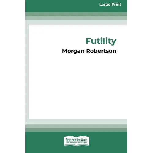 Futility: The Wreck of the Titan (16pt Large Print Edition) - Paperback