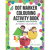 Dot Marker Colouring Activity Book: Numbers and Shapes for Toddlers and Preschoolers - Paperback