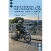 Press Freedom and the (Crooked) Path Toward Democracy: Lessons from Journalists in East Africa - Paperback