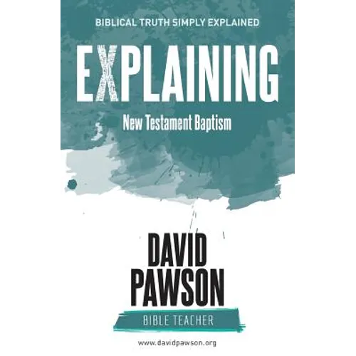 EXPLAINING New Testament Baptism - Paperback