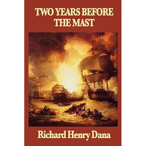 Two Years Before the Mast: A Personal Narrative of Life at Sea - Paperback