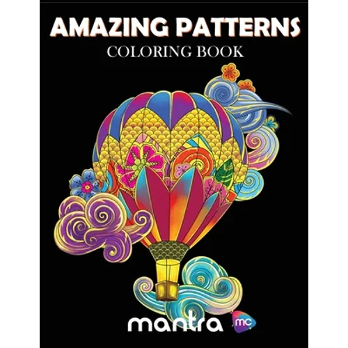 Amazing Patterns Coloring Book: Coloring Book for Adults: Beautiful Designs for Stress Relief, Creativity, and Relaxation - Paperback