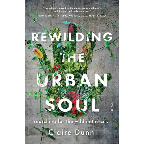 Rewilding the Urban Soul: Searching for the Wild in the City - Paperback