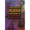 Defining Russia Musically: Historical and Hermeneutical Essays - Paperback