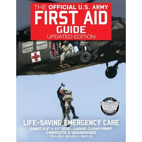 The Official US Army First Aid Guide - Updated Edition - TC 4-02.1 (FM 4-25.11 /: Giant 8.5" x 11" Size: Large, Clear Print, Complete & Unabridged - Paperback