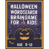 Halloween Word Search Brain Game for Kids Age 8-12: Halloween Word Search Puzzle Activities Book for Kids All Ages 8-12 - Large Print From Easy-to-Rea - Paperback
