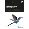 The Spiritual Psyche in Psychotherapy: Mysticism, Intersubjectivity, and Psychoanalysis - Paperback