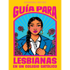 Guía Para Lesbianas En Un Colegio Católico / The Lesbiana's Guide to Catholic School - Paperback