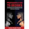 Protegerte O No, Tu Decides: Estrategias de Autoprotección y Defensa Personal - Paperback
