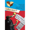 Why Not?: How to Use Everyday Ingenuity to Solve Problems Big and Small - Paperback