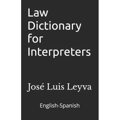Law Dictionary for Interpreters: English-Spanish LEGAL Glossary - Paperback