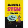 Becoming a Stem Teacher: My Stem Learning Journey - Paperback