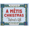 A Métis Christmas: Thelma's Gift - Paperback