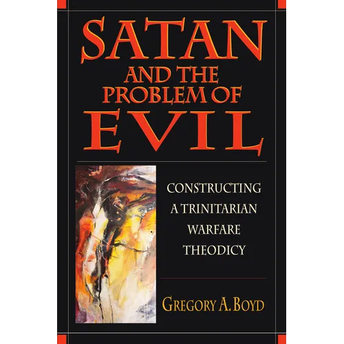 Satan and the Problem of Evil: Constructing a Trinitarian Warfare Theodicy - Paperback