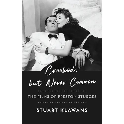 Crooked, But Never Common: The Films of Preston Sturges - Paperback