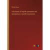 A dictionary of english synonymes and synonymous or parallel expressions - Paperback