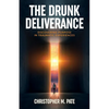 The Drunk Deliverance: Discovering Purpose in Traumatic Experiences - Paperback