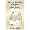 Out of the Tub: President and Chief Justice William Howard Taft - Paperback
