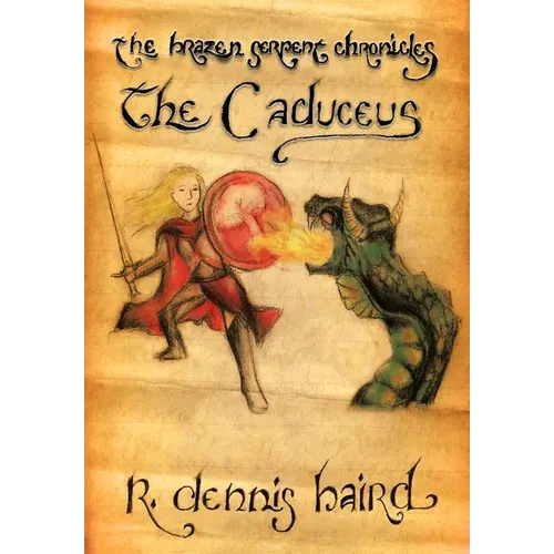 The Brazen Serpent Chronicles: The Caduceus - Hardcover