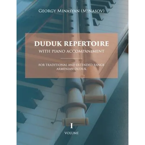 Duduk Repertoire With Piano Accompaniment: For Traditional and Extended Range Armenian Duduk - Paperback