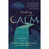 Finding Your Calm: Twelve Methods to Release Anxiety, Relieve Stress & Restore Peace - Paperback