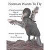 Norman Wants To Fly: A heartwarming tale of friendship and self-discovery - Hardcover