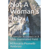Not A Woman's Job: A Female Architect in A Male Dominated Field - Paperback