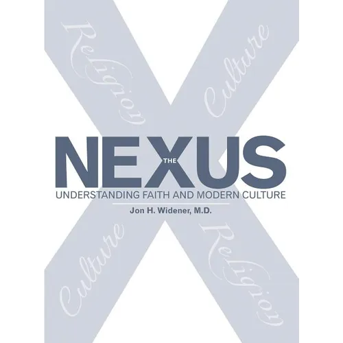The Nexus: Understanding Faith and Modern Culture - Paperback